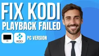 Как исправить ошибку воспроизведения Kodi (новый метод)