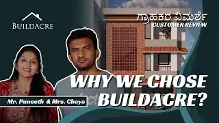 Mr. Puneeth's Home Construction Journey | Honest Customer Review | Bangalore | BuildAcre