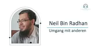 Umgang mit anderen | Sheikh Neil Bin Radhan