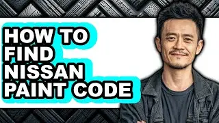 How to Find Nissan Paint Code (updated)