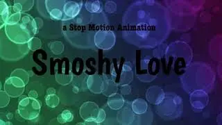 Smoshy Love | A clay animation