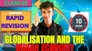 Globalisation & The Indian Economy|| Rapid Revision In 10 Minutes 🚀🔥|| Class-10 | Raj Ranjan 