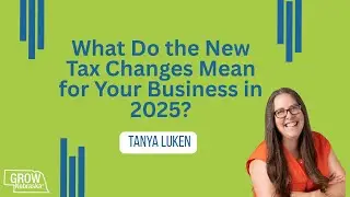 Big Changes, Big Opportunities: New Tax Updates for Small Business | 2025 Tax Rules Explained