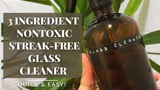 3 Ingredient Nontoxic Streak-free Glass Cleaner (QUICK & EASY!)