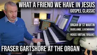 What A Friend We Have In Jesus (Gospel Classic) | Stahlhuth/Jann Organ, Dudelange