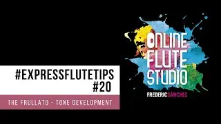 #ExpressFluteTips#20  - The Frullato (Fluttertongue). Tone development.