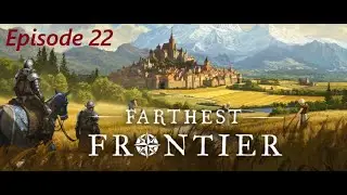 Let's Play Farthest Frontier Ep. 22 - Stabilizing