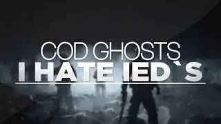 Cod Ghosts - Hate IED`S
