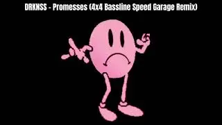 DRKNSS - Promesses (4x4 Bassline Speed Garage Remix)