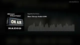 Blues Therapy Radio #1006