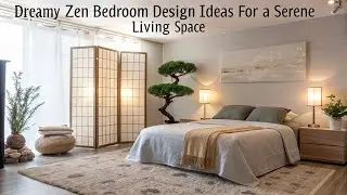 Dreamy Zen Bedroom Design Ideas for a Serene Living Space