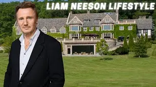 Liam Neeson Lifestyle ★ 2022