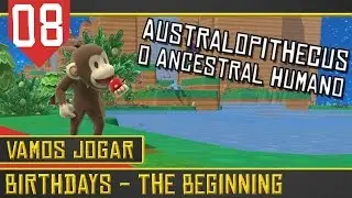 Birthdays The Beginning #08 - O Ancestral Humano: Australopithecus! [S&eacute;rie Gameplay Portugu&ecirc;s PT-BR]