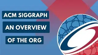 An Overview of the Structure of ACM SIGGRAPH
