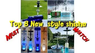 Top 8 New Style Shisha | #2020 #2021 | #Amazing #Luxury #Shisha #8 #UK #USA