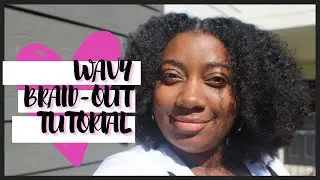 HOW TO WAVY BRAID-OUT TUTORIAL | My process in styling a wavy-braid out on medium 4a/b natural hair