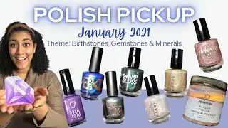 January 2021 Polish Pickup│ Theme- Birthstones, Gemstones, & Minerals │ Swatches and Review