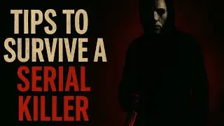 Tips To Survive A Serial Killer