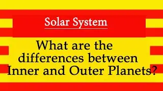 What are the differences between Inner and Outer Planets