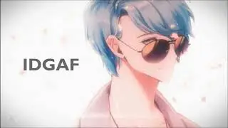 Nightcore - IDGAF (cover)