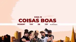 Kina 19 - 'Coisas Boas'  (2B, J2F, Robert, Part. Tay) - [Videoclipe]
