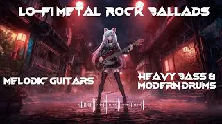 Lo Fi Metal Rock Ballads &ndash; Melodic Guitars, Heavy Bass & Modern Drums