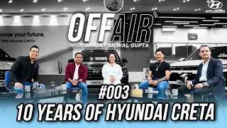 Off Air With Sanjay #003  - 10 Years Of Hyundai Creta