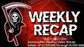 xsammy33x Weekly Video Recap (March 2, 2020)
