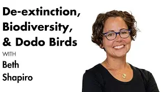 Beth Shapiro - Chief Science Officer  Colossal Biosciences on De-Extinction