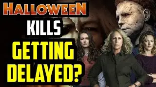 Halloween Kills | Blumhouse Considering Delay & Who Should Die?