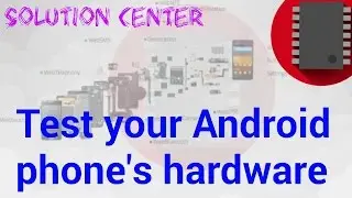 Test your android phone's hardware-Test sensors, wifi, GPS,cameras,display