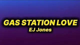 EJ Jones - Gas Station Love (lyrics)