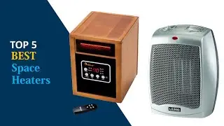 Space Heaters 2020 : Top 5 Best Space Heaters Reviews