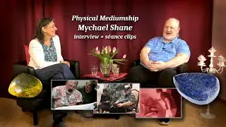 Physical Mediumship, Mychael Shane: Interview + s&eacute;ance clips (with subtitles)