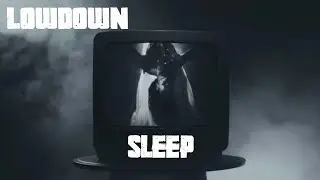 LOWDOWN - SLEEP (OFFICIAL MUSIC VIDEO)