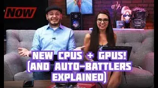 Newegg Now: New CPUs and GPUs (and Auto Battlers explained)
