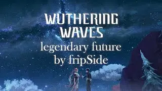 [MAD] legendary future OP - Wuthering Waves