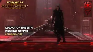 Digging Deeper - Legacy of the Sith (Sith Inquisitor, Dark Side) | Star Wars: The Old Republic