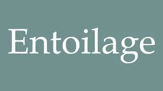 How to Pronounce ''Entoilage'' (Canvassing) Correctly in French