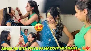 Angel Ne Kita Divya Da Makeup and Nails 💅😍❤️Keep support | Angel’s shivam