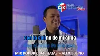 karaoke alex bueno popurri de bachatas (OBSEQUIO)
