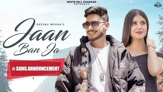#songannouncement | Jaan Ban Ja | Deepak Mehra | Rel on 11th August | White Hill Dhaakad