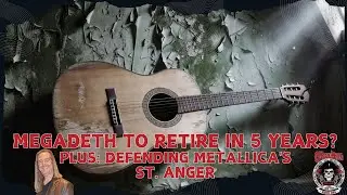 MEGADETH TO RETIRE IN 5 YEARS? | Plus: Defending Metallica's St. Anger
