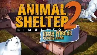 Animal Shelter 2: Little Friends DLC REVEALED! 🐾 You Won&rsquo;t Believe What&rsquo;s Coming!