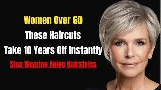 Women Over 60: Wear THESE Haircuts To Make You LOOK 10 Years YOUNGER