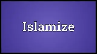 Islamize Meaning