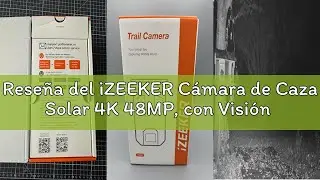 Rese&ntilde;a del iZEEKER C&aacute;mara de Caza Solar 4K 48MP, con Visi&oacute;n Nocturna, Impermeable IP66, 0.1s Tiempo