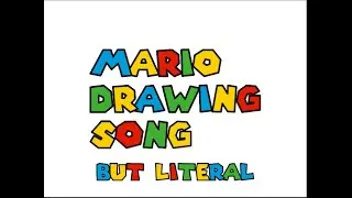 Mario Drawing Song but it's literal