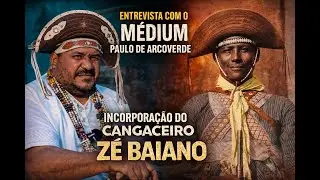 Entrevista com o médium Paulo de Arcoverde | Incorporação do Cangaceiro Zé Baiano
