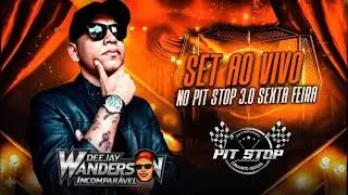 SET AO VIVO NO PIT STOP 3.0 SEXTA FEIRA - DJ WANDERSON INCOMPARAVEL